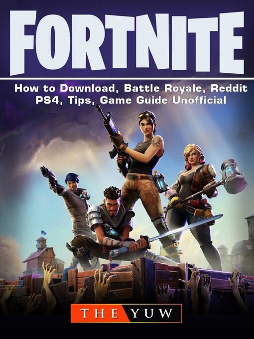 Title details for Fortnite-How to Download, Battle Royale, Reddit, PS4, Tips, Unofficial Game Guide. by The Yuw - Available